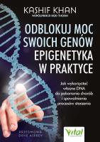 Odblokuj moc swoich genów. Epigenetyka w praktyce. Autor: Kashif Khan. SmakLiter.pl Okładka książki Odblokuj moc swoich genów. Epigenetyka w praktyce