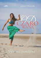 Odczarowana-historia prawdziwa. Autor: Joanna P. Wieczorek. SmakLiter.pl Okładka książki Odczarowana-historia prawdziwa