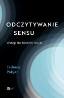 Odczytywanie sensu. Wtęp do filozofii nauki. Autor: Pabjan Tadeusz. SmakLiter.pl Okładka książki Odczytywanie sensu. Wtęp do filozofii nauki