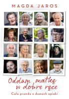 Oddam matkę w dobre ręce. Autor: Magda Jaros. SmakLiter.pl Okładka książki Oddam matkę w dobre ręce