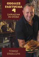 Oddasz fartucha 4 Zapraszam do stołu!. Autor: Tomasz Strzelczyk. SmakLiter.pl Okładka książki Oddasz fartucha 4 Zapraszam do stołu!