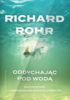 Oddychając pod wodą. Duchowość i Program Dwunastu Kroków. Autor: Richard Rohr. SmakLiter.pl Okładka książki Oddychając pod wodą. Duchowość i Program Dwunastu Kroków