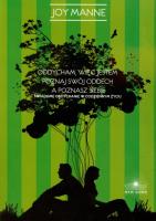Oddycham więc jestem Poznaj swój oddech a poznasz siebie. Autor: Joy Manne. SmakLiter.pl Okładka książki Oddycham więc jestem Poznaj swój oddech a poznasz siebie