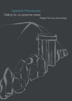 Odkryć to, co pozornie znane. Megality Pomorza Zachodniego. Autor: Matuszewska Agnieszka. SmakLiter.pl Okładka książki Odkryć to, co pozornie znane. Megality Pomorza Zachodniego