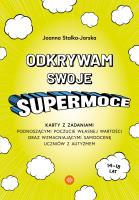 Odkrywam swoje supermoce. Autor: Stalka-Jarska Joanna. SmakLiter.pl Okładka książki Odkrywam swoje supermoce