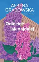 Odlecieć jak najdalej. Autor: Ałbena Grabowska. SmakLiter.pl Okładka książki Odlecieć jak najdalej