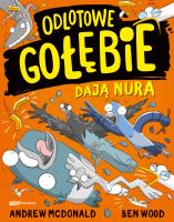 Odlotowe gołębie dają nura. Autor: Andrew McDonald, Ben Wood. SmakLiter.pl Okładka książki Odlotowe gołębie dają nura