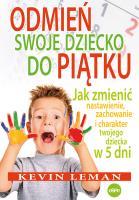 Odmień swoje dziecko do piątku. Autor: Kevin Leman. SmakLiter.pl Okładka książki Odmień swoje dziecko do piątku