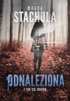 Odnaleziona. Autor: Magda Stachula. SmakLiter.pl Okładka książki Odnaleziona