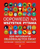 Odpowiedzi na wszystkie pytania. 200 infografik objaśniających świat. Autor: Orchard Rob, Tate Christian, Webb Marcus. SmakLiter.pl Okładka książki Odpowiedzi na wszystkie pytania. 200 infografik objaśniających świat