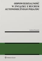 Odpowiedzialność w związku z ruchem autonomicznego pojazdu. Autor: Krasuski Andrzej. SmakLiter.pl Okładka książki Odpowiedzialność w związku z ruchem autonomicznego pojazdu