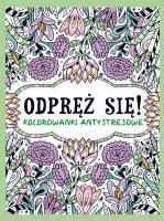 Odpręź się! Kolorowanki antystresowe. Autor: Opracowanie zbiorowe. SmakLiter.pl Okładka książki Odpręź się! Kolorowanki antystresowe
