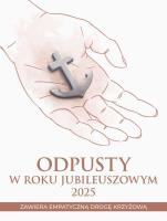 Odpusty w Roku Jubileuszowym 2025. Autor: Wacław Borek, Maria Druch CSA, Iwona Jagiełka CSA. SmakLiter.pl Okładka książki Odpusty w Roku Jubileuszowym 2025