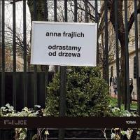 Odrastamy od drzewa. Autor: Frajlich Anna. SmakLiter.pl Okładka książki Odrastamy od drzewa