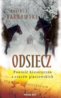 Odsiecz Powieść historyczna z czasów piastowskich. Autor: Robert F. Barkowski. SmakLiter.pl Okładka książki Odsiecz Powieść historyczna z czasów piastowskich