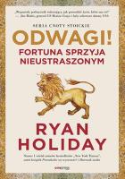 Odwagi! Fortuna sprzyja nieustraszonym. Autor: Ryan Holiday. SmakLiter.pl Okładka książki Odwagi! Fortuna sprzyja nieustraszonym