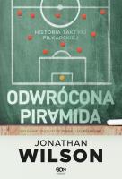 Odwrócona piramida. Historia taktyki piłkarskiej wyd. 2. Autor: Wilson Jonathan. SmakLiter.pl Okładka książki Odwrócona piramida. Historia taktyki piłkarskiej wyd. 2
