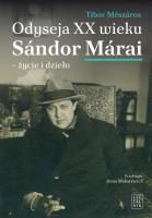Odyseja XX wieku Sándor Márai. Życie i dzieło. Autor: Tibor Mészáros. SmakLiter.pl Okładka książki Odyseja XX wieku Sándor Márai. Życie i dzieło