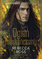 Ogień nieskończony. Autor: Ross Rebecca, Anna Standowicz-Chojnacka. SmakLiter.pl Okładka książki Ogień nieskończony