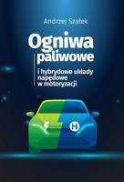 Ogniwa paliwowe i hybrydowe układy napędowe w... Autor: Andrzej Szałek. SmakLiter.pl Okładka książki Ogniwa paliwowe i hybrydowe układy napędowe w..