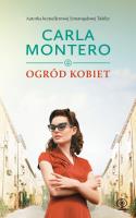 Ogród kobiet. Autor: Carla Montero, Wojciech Charchalis. SmakLiter.pl Okładka książki Ogród kobiet