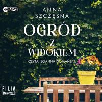Ogród z widokiem - Audiobook. Autor: Szczęsna Anna. SmakLiter.pl Okładka książki Ogród z widokiem - Audiobook