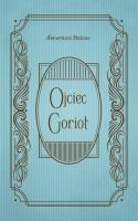 Ojciec Goriot. Autor: Honoriusz Balzac. SmakLiter.pl Okładka książki Ojciec Goriot