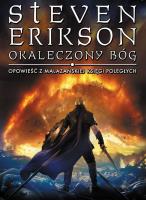 Okaleczony Bóg. Opowieści z Malazańskiej Księg. Autor: Erikson Steven. SmakLiter.pl Okładka książki Okaleczony Bóg. Opowieści z Malazańskiej Księg
