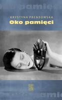 Oko Pamięci. Autor: Krystyna Prendowska. SmakLiter.pl Okładka książki Oko Pamięci