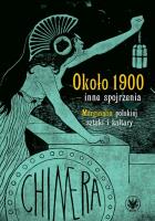 Około 1900 - inne spojrzenia. Marginalia polskiej sztuki i kultury. Autor: red. Andrzej Pieńkos. SmakLiter.pl Okładka książki Około 1900 - inne spojrzenia. Marginalia polskiej sztuki i kultury