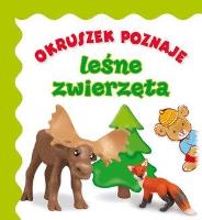 Okruszek poznaje - leśne zwierzęta wyd.2017. Autor: Elżbieta Śmietanka-Combik (ilustr.). SmakLiter.pl Okładka książki Okruszek poznaje - leśne zwierzęta wyd.2017