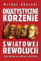 Okultystyczne korzenie światowej rewolucji. Autor: Michał Krajski. SmakLiter.pl Okładka książki Okultystyczne korzenie światowej rewolucji