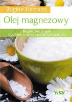Olej magnezowy.Bezpieczne terapie .... Autor: Hamann Brigitte. SmakLiter.pl Okładka książki Olej magnezowy.Bezpieczne terapie ...