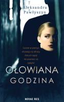 Ołowiana godzina. Autor: Aleksandra Pawłyszyn. SmakLiter.pl Okładka książki Ołowiana godzina