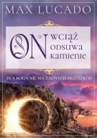 On wciąż odsuwa kamienie. Dla Boga nie ma żadnych przeszkód. Autor: Max Lucado. SmakLiter.pl Okładka książki On wciąż odsuwa kamienie. Dla Boga nie ma żadnych przeszkód