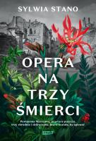 Opera na trzy śmierci. Autor: Sylwia Stano. SmakLiter.pl Okładka książki Opera na trzy śmierci