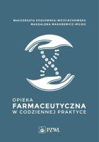 Opieka farmaceutyczna w codziennej praktyce. Autor: Małgorzata Kozłowska-Wojciechowska, Makarewicz-Wujec Magdalena. SmakLiter.pl Okładka książki Opieka farmaceutyczna w codziennej praktyce