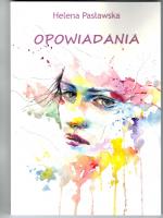 Opowiadania. Autor: Helena Pasławska. SmakLiter.pl Okładka książki Opowiadania
