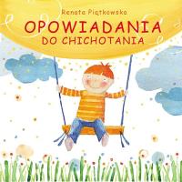 Opowiadania do chichotania. Autor: Renata Piątkowska. SmakLiter.pl Okładka książki Opowiadania do chichotania