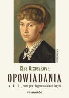 Opowiadania. Eliza Orzeszkowa. Autor: Eliza Orzeszkowa. SmakLiter.pl Okładka książki Opowiadania. Eliza Orzeszkowa