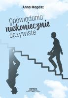 Opowiadania niekoniecznie oczywiste. Autor: Anna Magosz. SmakLiter.pl Okładka książki Opowiadania niekoniecznie oczywiste