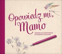 Opowiedz mi Mamo. Autor: Monika Koprivova. SmakLiter.pl Okładka książki Opowiedz mi Mamo