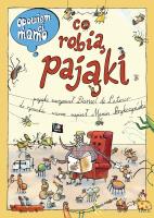 Opowiem ci, mamo, co robią pająki. Autor: Daniel de Latour, Brykczyński Marcin. SmakLiter.pl Okładka książki Opowiem ci, mamo, co robią pająki