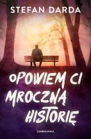 Opowiem ci mroczną historię wyd. 2024. Autor: Stefan Darda. SmakLiter.pl Okładka książki Opowiem ci mroczną historię wyd. 2024