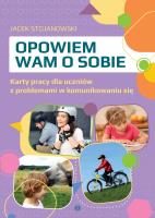 Opowiem wam o sobie Karty pracy dla uczniów z problemami w komunikowaniu się. Autor: Jacek Stojanowski. SmakLiter.pl Okładka książki Opowiem wam o sobie Karty pracy dla uczniów z problemami w komunikowaniu się