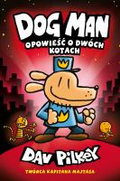 Opowieść o dwóch kotach. Dogman. Tom 3 wyd. 2024. Autor: Dav Pilkey. SmakLiter.pl Okładka książki Opowieść o dwóch kotach. Dogman. Tom 3 wyd. 2024