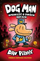 Opowieść o dwóch kotach dogman Tom 3. Autor: Dav Pilkey. SmakLiter.pl Okładka książki Opowieść o dwóch kotach dogman Tom 3