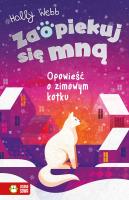 Opowieść o zimowym kotku. Zaopiekuj się mną. Autor: Webb Holly. SmakLiter.pl Okładka książki Opowieść o zimowym kotku. Zaopiekuj się mną