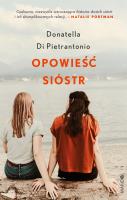 Opowieść sióstr. Autor: Donatella Di Pietrantonio, Lucyna Rodziewicz-Dokt. SmakLiter.pl Okładka książki Opowieść sióstr