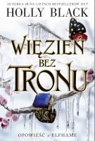 Opowieść z Elfhame T.2 Więzień bez tronu. Autor: Black Holly, Ewa Spirydowicz, Zuzanna Byczek. SmakLiter.pl Okładka książki Opowieść z Elfhame T.2 Więzień bez tronu